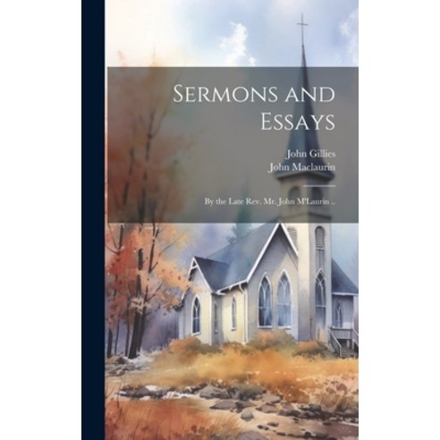 (영문도서) Sermons and Essays: By the Late Rev. Mr. John M''Laurin .. Hardcover, Legare Street Press, English, 9781019894385