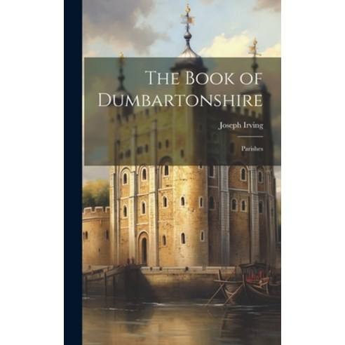 (영문도서) The Book of Dumbartonshire: Parishes Hardcover, Legare Street Press, English, 9781020263279