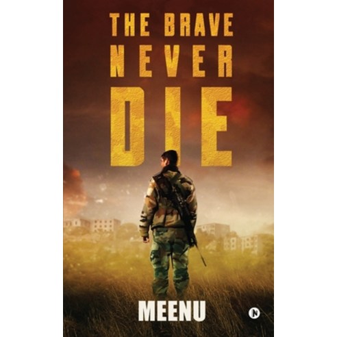 The Brave Never Die Paperback, Notion Press, English, 9781637816271