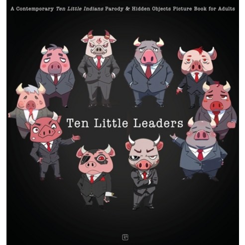 (영문도서) Ten Little Leaders: A Contemporary Ten Little Indians Parody and Hidden Objects Picture Book ... Hardcover, Gutter Marg!n, English, 9780645831696