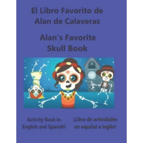 (영문도서) Alan''s Favorite Book of Skulls: El Libro de Favorito de Alan de Calaveras Paperback, Independently Published, English, 9798426612884
