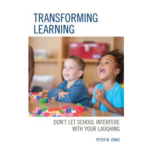 Transforming Learning: Don''t Let School Interfere with Your Laughing Paperback, Rowman & Littlefield Publishers