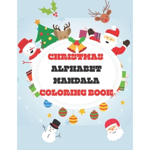 Christmas Alphabet Coloring Book: Fun Christmas Abc For Kids 2-6 Paperback, Independently Published, English, 9798555000729