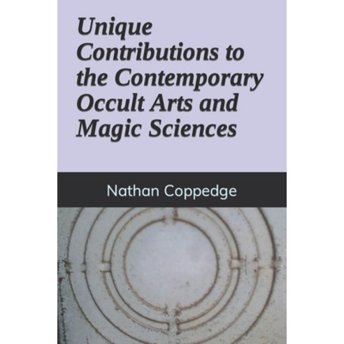 (영문도서) Unique Contributions to the Contemporary Occult Arts and Magic Sciences Paperback, Independently Published, English, 9798357188502