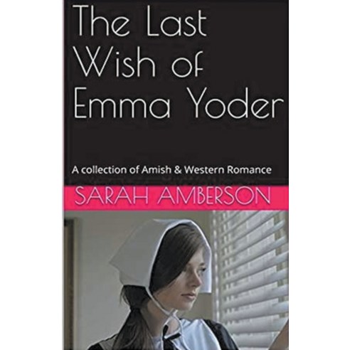 (영문도서) The Last Wish of Emma Yoder Paperback, Trellis Publishing, English, 9798224244386
