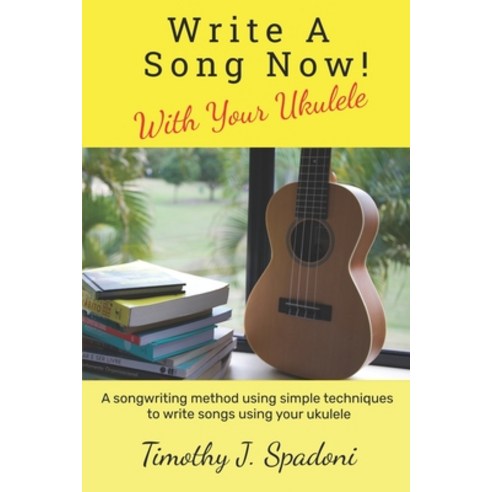 (영문도서) Write a Song Now!: With Your Ukulele Paperback, Independently Published, English, 9798753893581
