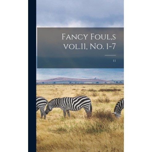 (영문도서) Fancy Foul s Vol.11 No. 1-7; 11 Hardcover, Legare Street Press, English, 9781013818592