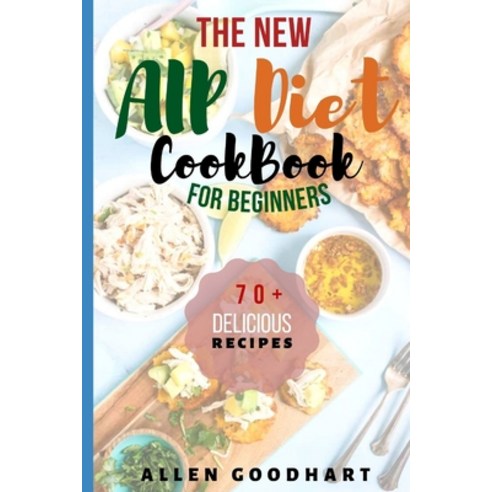(영문도서) The New AIP Diet For Beginners: A Guide To Paleo Autoimmune Protocol Diet With Lots Of Easy R... Paperback, Independently Published, English, 9798513639695