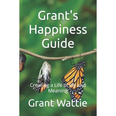 (영문도서) Grant''s Happiness Guide: Creating a Life of Joy and Meaning Paperback, Independently Published, English, 9798854466417