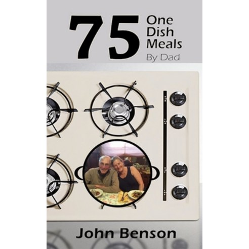 75 One Dish Meals by Dad Paperback, Independently Published, English, 9798694557542