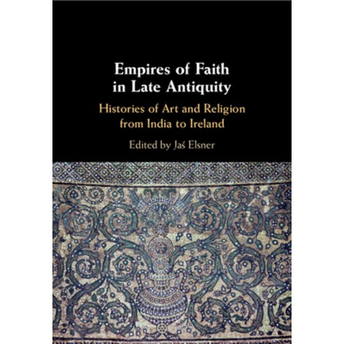 (영문도서) Empires of Faith in Late Antiquity: Histories of Art and Religion from India to Ireland Paperback, Cambridge University Press, English, 9781108460941