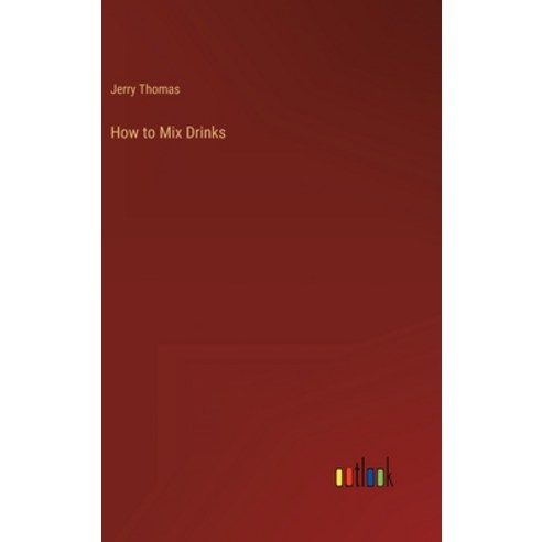 (영문도서) How to Mix Drinks Hardcover, Outlook Verlag, English, 9783368259037