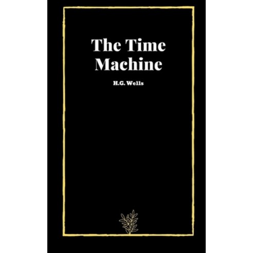 The Time Machine by H.G. Wells Paperback, Independently Published, English, 9798708355270