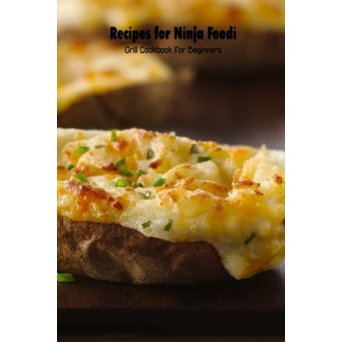 (영문도서) Recipes for Ninja Foodi: Grill Cookbook for Beginners: Ninja Foodi Cookbook Paperback, Independently Published, English, 9798501884748