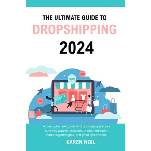 (영문도서) The Ultimate Guide to Dropshipping 2024: A comprehensive guide to dropshipping success coveri... Paperback, Independently Published, English, 9798866319466