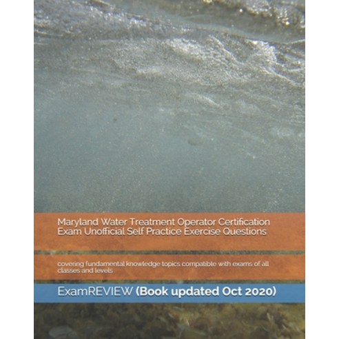 Maryland Water Treatment Operator Certification Exam Unofficial Self Practice Exercise Questions: co... Paperback, Createspace Independent Pub..., English, 9781721660858