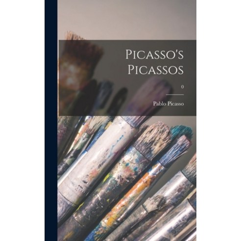(영문도서) Picasso''s Picassos; 0 Hardcover, Hassell Street Press, English, 9781013876073