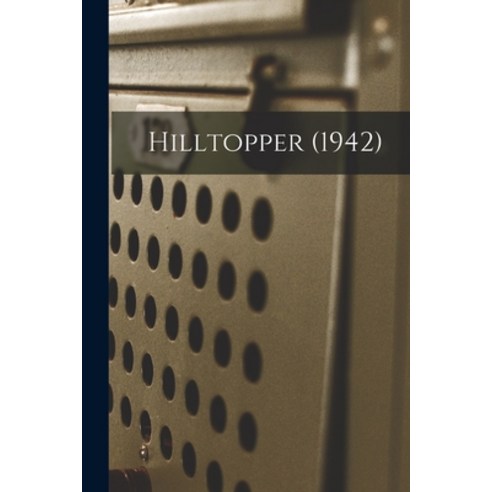 (영문도서) Hilltopper (1942) Paperback, Hassell Street Press, English, 9781015232969
