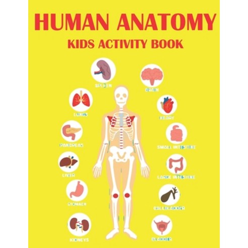 Human Anatomy Kids Activity Book: Educational Human Anatomy Kids Activity Book for Your Son Daughters Paperback, Independently Published, English, 9798735996040