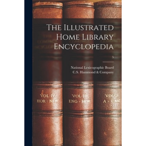 (영문도서) The Illustrated Home Library Encyclopedia; 5 Paperback, Hassell Street Press, English, 9781013746178