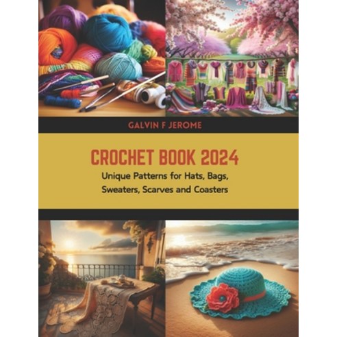 (영문도서) Crochet Book 2024: Unique Patterns for Hats Bags Sweaters Scarves and Coasters Paperback, Independently Published, English, 9798883956798
