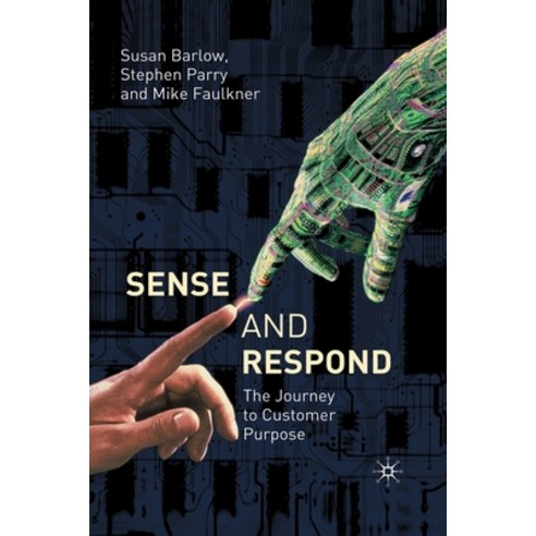 (영문도서) Sense and Respond: The Journey to Customer Purpose Paperback, Palgrave MacMillan, English, 9781349523191