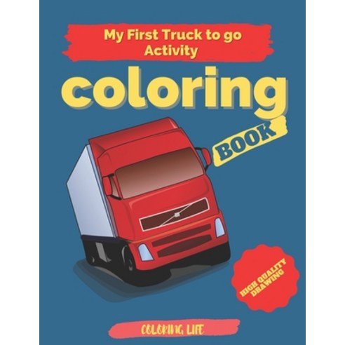 my first truck to go activity coloring book: high quality drawing large print Paperback, Independently Published