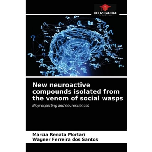 (영문도서) New neuroactive compounds isolated from the venom of social wasps Paperback, Our Knowledge Publishing, English, 9786203595147