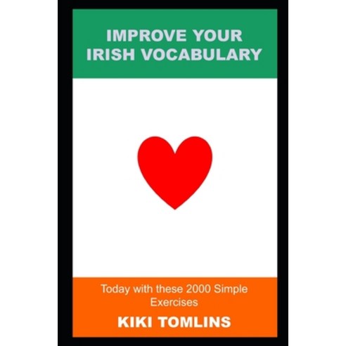 (영문도서) Improve your Irish Vocabulary Today with these 2000 Simple Exercises Paperback, Independently Published, English, 9798474219882