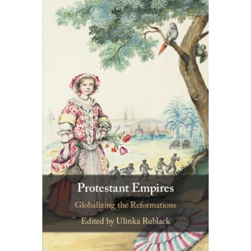(영문도서) Protestant Empires: Globalizing the Reformations Paperback, Cambridge University Press, English, 9781108794978