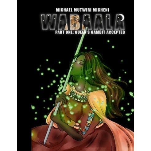 (영문도서) Wabaala: Part One: Queen''s Gambit Accepted Paperback, Independently Published, English, 9798780578055