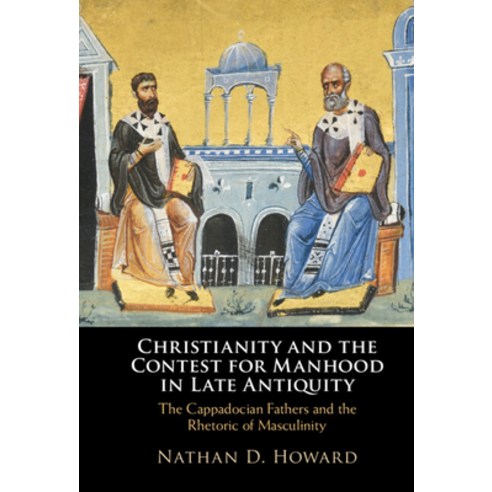(영문도서) Christianity and the Contest for Manhood in Late Antiquity: The Cappadocian Fathers and the R... Hardcover, Cambridge University Press, English, 9781316514764