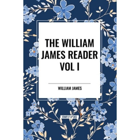 (영문도서) The William James Reader Vol I Paperback, Start Classics, English, 9798880922574
