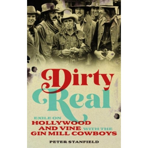 (영문도서) Dirty Real: Exile on Hollywood and Vine with the Gin Mill Cowboys Hardcover, Reaktion Books, English, 9781789148626