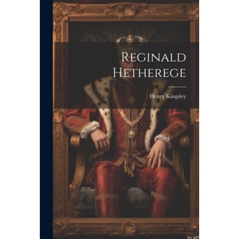 (영문도서) Reginald Hetherege Paperback, Legare Street Press, English, 9781022158085