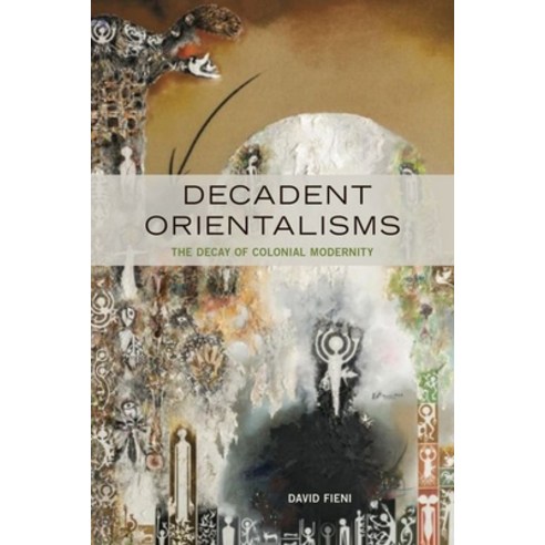 Decadent Orientalisms: The Decay of Colonial Modernity Hardcover, Fordham University Press, English, 9780823286409