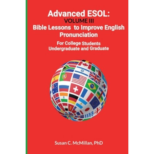 (영문도서) Advanced ESOL: Volume III: Bible Lessons to Improve English Pronunciation for College Undergr... Paperback, Outskirts Press, 9781977269669