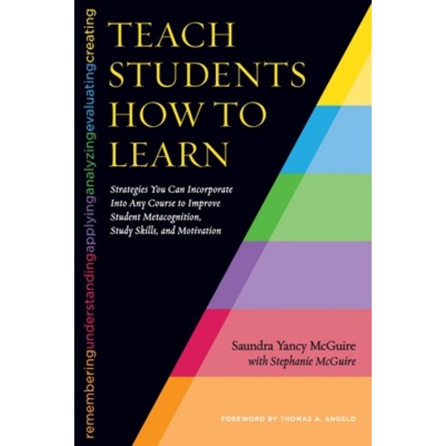 (영문도서) Teach Students How to Learn: Strategies You Can Incorporate Into Any Course to Improve Studen... Paperback, Routledge, English, 9781620363164