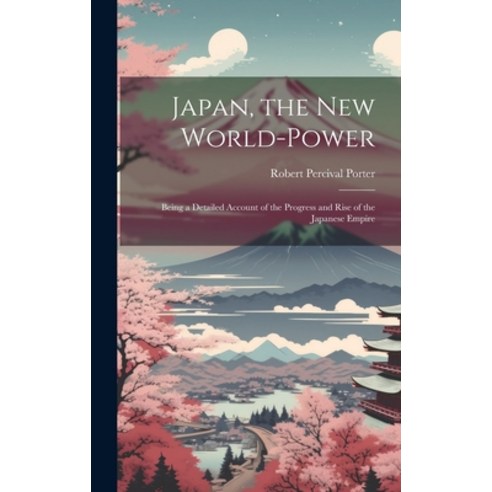 (영문도서) Japan the New World-Power: Being a Detailed Account of the Progress and Rise of the Japanese... Hardcover, Legare Street Press, English, 9781020033230