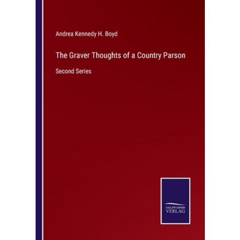 (영문도서) The Graver Thoughts of a Country Parson: Second Series Paperback, Salzwasser-Verlag, English, 9783375054045