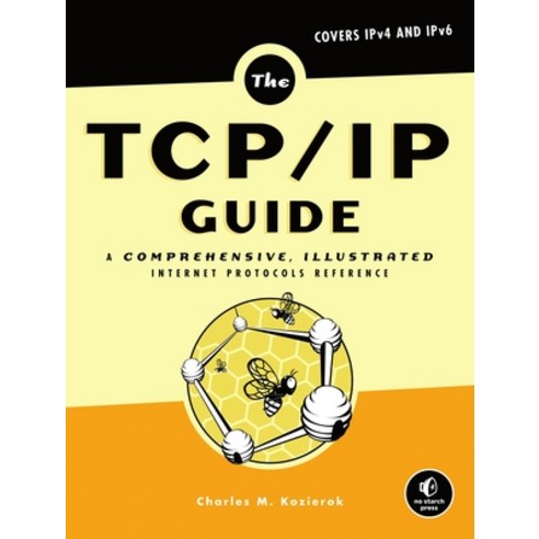 (영문도서) The Tcp/IP Guide: A Comprehensive Illustrated Internet Protocols Reference Hardcover, No Starch Press, English, 9781593270476