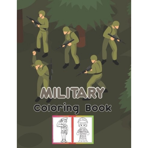 Military Coloring Book: 30 Funny and Amazing Military Coloring Pages to Colour - Gift for Kids and T... Paperback, Independently Published, English, 9798710786024