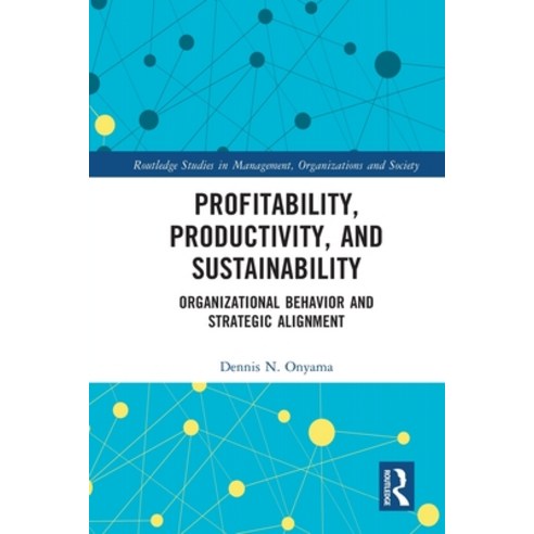 (영문도서) Profitability Productivity and Sustainability: Organizational Behavior and Strategic Alignment Paperback, Routledge, English, 9780367608934