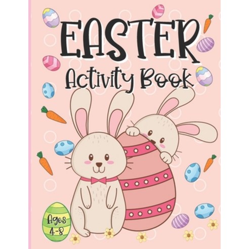 Easter Activity Book For Kids Ages 4-8: A Fun Kid Workbook Game For Learning Happy Easter Day Color... Paperback, Independently Published, English, 9798705617951