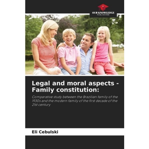 (영문도서) Legal and moral aspects - Family constitution Paperback, Our Knowledge Publishing, English, 9786206293354