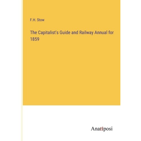 (영문도서) The Capitalist''s Guide and Railway Annual for 1859 Paperback, Anatiposi Verlag, English, 9783382307165