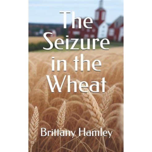 (영문도서) The Seizure in the Wheat Paperback, Independently Published, English, 9798323072101