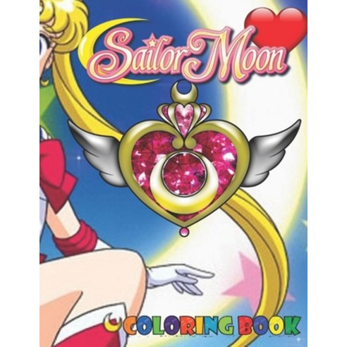 Sailor Moon: Coloring Book for Kids and Adults with Fun Easy and Relaxing Paperback, Independently Published, English, 9798718816877