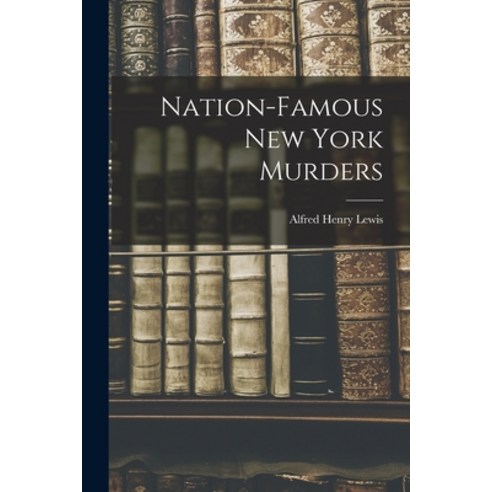 (영문도서) Nation-famous New York Murders Paperback, Legare Street Press, English, 9781014643605