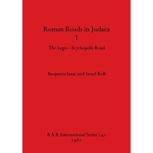 (영문도서) Roman Roads in Judaea I: The Legio-Scythopolis Road Paperback, British Archaeological Repo..., English, 9780860541721